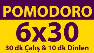 Pomodoro Tekniği  6 x 30 Dakika  30 dk Çalış amp 10 dk Dinlen  Pomodoro Sayacı  Alarmlı  Müziksiz [upl. by Esinal]