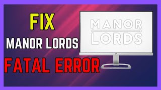 Fix Manor Lords Fatal ErrorLowLevelFatalError On PC  Full Guide [upl. by Apurk]