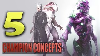 TOP 5 NEW CHAMPION CONCEPTS  League of Legends [upl. by Euqinommod]