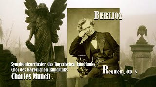 BERLIOZ  Requiem Op 5  Symphonieorchester amp Chor des Bayerischen Rundfunks Charles Munch 1968 [upl. by Jorgan477]