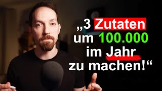 3 Zutaten um 100k zu machen und erfolgreich im Business zu sein [upl. by Scotney]