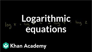 Solving logarithmic equations  Exponential and logarithmic functions  Algebra II  Khan Academy [upl. by Paulita]