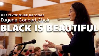 Behind the Scenes with Eugene Concert Choirs Black is Beautiful [upl. by Dikmen]