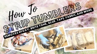 How to Strip Tumblers with epoxy brite tone glue tape fabric and more [upl. by Assenyl]