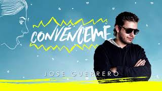 Convénceme  Jose Guerrero [upl. by Gardiner]