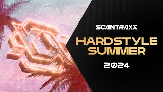 SCANTRAXX Presents Hardstyle Summer 2024  Audio mix [upl. by Yam]