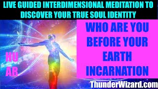 WHO ARE YOU BEFORE EARTH INCARNATION LIVE GUIDED INTERDIMENSIONAL MEDITATION EVENT  PAST LIFE [upl. by Katherina419]