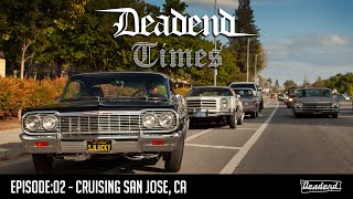 Deadend Times  Episode02  Cruising San Jose CA [upl. by Compte435]