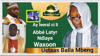 Kàdduy leeral ak Ustaas Balla Mbeng ci li Abbé Latyr ndiaye waxoon [upl. by Anevad]