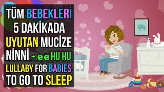 Tüm Bebekleri 5 Dakikada Uyutan Uyku Garantili Ninni  ee Hu Hu ♫ Lullaby for Babies To Go To Sleep [upl. by Voss]