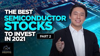 The Best Semiconductor Stocks to Invest in 2021 Part 2 of 2 [upl. by Quickman]