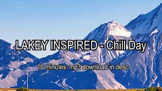 LAKEY INSPIRED  Chill Day 10 minutes with mp3 download in desc [upl. by Nannah599]