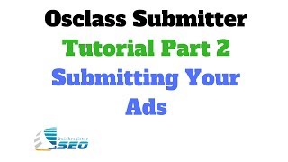 Osclass Submitter Tutorial Part 2 How to Submit Your Ads [upl. by Demakis]