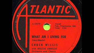 CHUCK WILLIS What Am I Living For MAR 58 [upl. by Avivah]