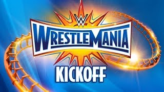 WrestleMania 33 Kickoff April 2 2017 [upl. by Crosley]