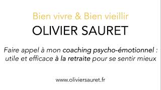 Le coaching utile et efficace à la retraite  Olivier Sauret  Bien vivre amp Bien vieillir [upl. by Carolus]