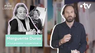 MARGUERITE DURAS  LA PASSION SUSPENDUE  LA PTITE LIBRAIRIE [upl. by Airotkiv]