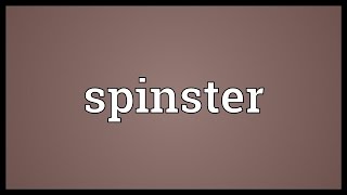 Spinster Meaning [upl. by Hanan]