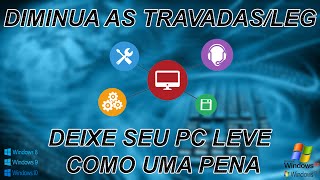 Como diminuir as travadasleg do seu PC  Deixe o mais leve e rápido [upl. by Cameron]