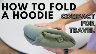 How to fold and roll a hoodie compact for travel [upl. by Dnaloy]