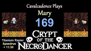 Cavalcadence plays Mary 169 Titanium Rapier speedrun sub1130 NecroDancer SYNCHRONY [upl. by Cleve763]