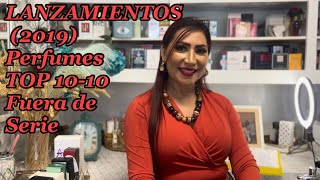 LANZAMIENTOS 2019 Perfumes TOP 1010 Fuera de Serie😜 [upl. by Eyahc]