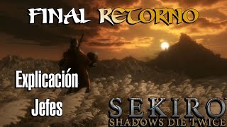 SEKIRO FINAL RETORNO ► EXPLICACIÓN Y JEFES [upl. by Ronile]