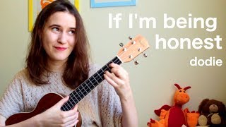 If Im Being Honest  Ukulele Tutorial  dodie [upl. by Lilli398]