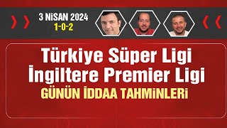 3 Nisan 2024 iddaa tahminleri amp 102 amp Süper Lig Premier Lig [upl. by Dorwin926]