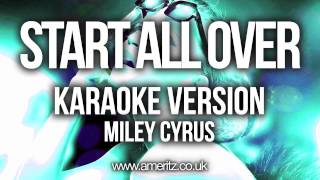 Miley Cyrus  Start All Over Karaoke Version [upl. by Sells]