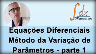 Grings  Equação Diferencial  Método da Variação dos Parâmetros  Parte 1 [upl. by Zicarelli]