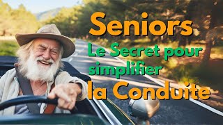 Seniors  Le Secret pour Simplifier la Conduite [upl. by Marlane835]