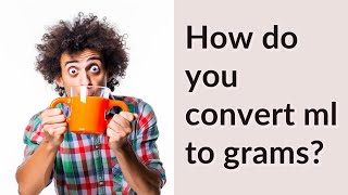 How do you convert ml to grams [upl. by Adoree623]