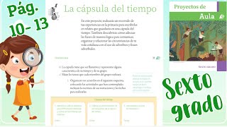 La Cápsula del Tiempo  Libro Proyectos de Aula SEXTO GRADO Página 10 11 12 y 13 [upl. by Bonnie]