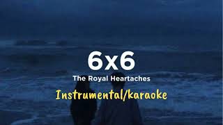 The Royal Heartaches • 6x6 instrumentalkaraoke [upl. by Rickert]