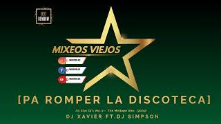 PA ROMPER LA DISCOTECA MIX  DJ XAVIER FT DJ SIMPSON MixeosViejos DjXavier DjSimpson [upl. by Noreik]