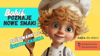 Bobiś niejadek poznaje NOWE SMAKI Bajka dla dzieci o radości z JEDZENIA 🍎 Polska bajka edukacyjna 🍇 [upl. by Cly]