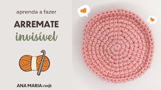 Como fazer Arremate Invisível  Amigurumi e Crochê [upl. by Marielle]