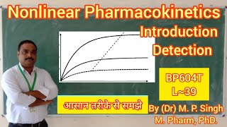 Nonlinear Pharmacokinetics  Introduction  Detection  Biopharmaceutics  BP604T  L39 [upl. by Rowland879]