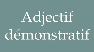 How to Pronounce Adjectif démonstratif Demonstrative adjective Correctly in French [upl. by Esinrahs112]