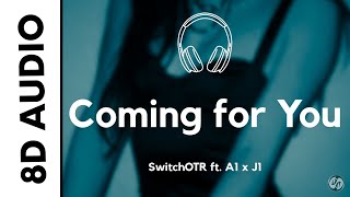 SwitchOTR  Coming for You 8D AUDIO ft A1 x J1 [upl. by Alarise]