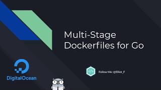 Building Multistage Dockerfiles for Go and Deploying to DigitalOcean [upl. by Kampmeier]