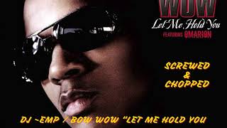 BOW WOW  LET ME HOLD YOU SCREWED amp CHOPPED [upl. by Filide]