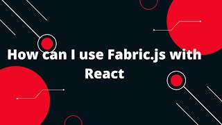 Fabricjs  React Tutorial 2 How can I use Fabricjs with React [upl. by Martina611]