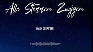 Mark Gerritsen  Alle Sterren Zwijgen [upl. by Saire354]