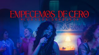 Corazón Serrano  Empecemos De Cero Video Oficial [upl. by Nnylsor338]