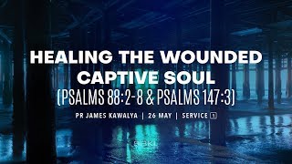 H​ealing The Wounded Captive Soul  Pr James Kawalya  26 May 2018 [upl. by Nimaj169]