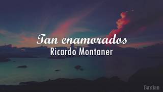 Ricardo Montaner  Tan Enamorados Letra ♡ [upl. by Zap]