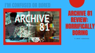 Archive 81 Review Horrifically Boring [upl. by Ailugram441]