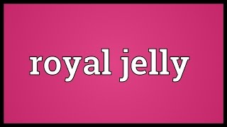 Royal jelly Meaning [upl. by Gerianne799]